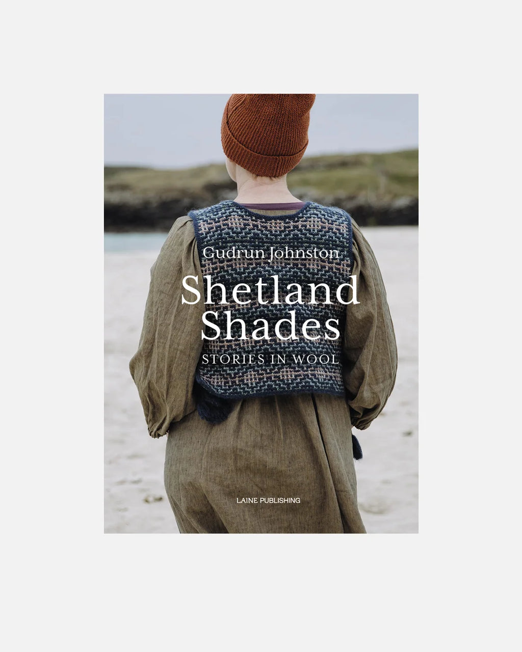 Shetland Shades: Stories in Wool by Gudrun Johnston